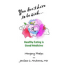 You don't have to be sick: healthy eating is good medicine