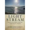 Light Stream: Spirit Inspired Poetry and Poetic Prose