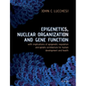 Epigenetics, Nuclear Organization & Gene Function: With Implications of Epigenetic Regulation and Genetic Architecture for Human Development and Healt