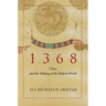 1368: China and the Making of the Modern World