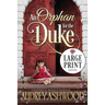 An Orphan for the Duke (Large Print Edition): A Historical Regency Romance