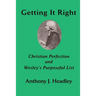 Getting It Right: Christian Perfection and Wesley's Purposeful List