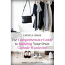 Capsule Craze: The Comprehensive Guide to Building Your Own Capsule Wardrobe
