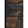 Considerations On the Relative Situation of France and the United States of America: Shewing the Importance of the American Revolution to the Welfare