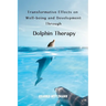 Transformative Effects on Well-being and Development Through Dolphin Therapy
