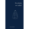 The pirates we called