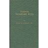 France, Troubled Ally: Degaulle's Heritage and Prospects