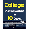 College Mathematics in 10 Days: The Most Effective College Math Crash Course