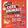 More Cute Animals That Could Kill You Dead