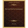 The Lost Word In Freemasonry