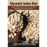Glycemic Index Diet: Improve Health, Using the Glycemic Index Guide, with Delicious Glycemic Index Recipes