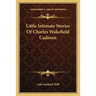 Little Intimate Stories Of Charles Wakefield Cadman