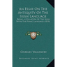 An Essay On The Antiquity Of The Irish Language: Being A Collation Of The Irish With The Punic Language (1818)