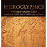 Hieroglyphics: Writing in Ancient Times Ancient Egypt for Kids Grade 4 Children's Ancient History