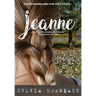 Jeanne: A journey from abandonment and abuse to forgiveness and truth.