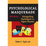 Psychological Masquerade, Second Edition: Distinguishing Psychological from Organic Disorders