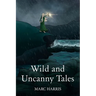 Wild and Uncanny Tales