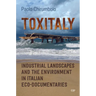 Toxitaly: Industrial Landscapes and the Environment in Italian Ecodocumentaries