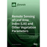 Remote Sensing of Leaf Area Index (LAI) and Other Vegetation Parameters