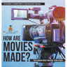 How are Movies Made? Technology Book for Kids Children's Computers & Technology Books