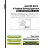 AutoCAD 2024: A Problem - Solving Approach, Basic and Intermediate, 30th Edition