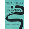 Teaching with Bravery: Meditation and Heart Advice for Teachers