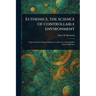 Euthenics, the Science of Controllable Environment