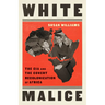 White Malice: The CIA and the Covert Recolonization of Africa