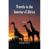 Travels in the Interior of Africa: Vol -1