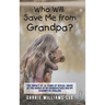 Who Will Save Me from Grandpa?: The Impact of 10 Years of Sexual Abuse at the Hands of My Grandfather and My Journey of Healing