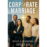 Corporate Marriage: Biblical Wisdom Combined with Business Strategies for a Marriage That Thrives