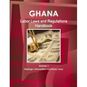 Ghana Labor Laws and Regulations Handbook Volume 1 Strategic Information and Basic Laws