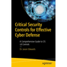 Critical Security Controls for Effective Cyber Defense: A Comprehensive Guide to Cis 18 Controls