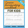 Cursive Handwriting Workbook for Kids: 3 in 1 Letters Words Sentences Cursive Handwriting Practice For Kids, Cursive Workbook To Learn Writing