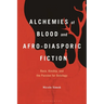 Alchemies of Blood and Afro-Diasporic Fiction: Race, Kinship, and the Passion for Ontology