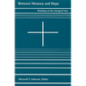 Between Memory and Hope: Readings on the Liturgical Year