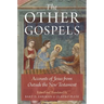 The Other Gospels: Accounts of Jesus from Outside the New Testament