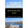 Greater Than a Tourist- Mississippi USA: 50 Travel Tips from a Local
