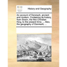 An Account of Denmark, Ancient and Modern. Containing Its History, from Swain, the First Christian King, to the Present Time; ... Also, the Geography