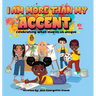 I Am More Than My Accent: Celebrating what makes us unique