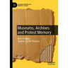 Museums, Archives and Protest Memory