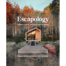 Escapology: Modern Cabins, Cottages and Retreats