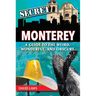 Secret Monterey: A Guide to the Weird, Wonderful, and Obscure