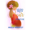 Giving Birth To Your Purpose: What's Your Baby's Name?