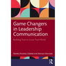 Game Changers in Leadership Communication: Building Trust in a Low Trust World