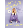 What in the World?!: A Southern Woman's Guide to Laughing at Life's Unexpected Curveballs and Beautiful Blessings
