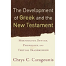 The Development of Greek and the New Testament: Morphology, Syntax, Phonology, and Textual Transmission