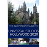 The Independent Guide to Universal Studios Hollywood 2020: A travel guide to California's popular theme park