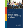 A Study Guide for Antonio Buero Vallejo's "The Sleep of Reason"