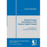 Delayed Project Terminations in the Venture Capital Context: An Escalation of Commitment Perspective